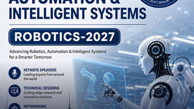 4th International Conference on Robotics, Automation & Intelligent Systems (Robotics-2027)