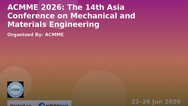 The 14th Asia Conference on Mechanical and Materials Engineering (ACMME 2026)