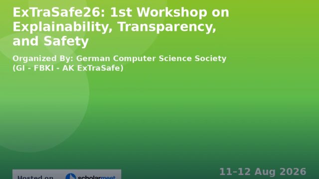 ExTraSafe26: 1st Workshop on Explainability, Transparency, and Safety