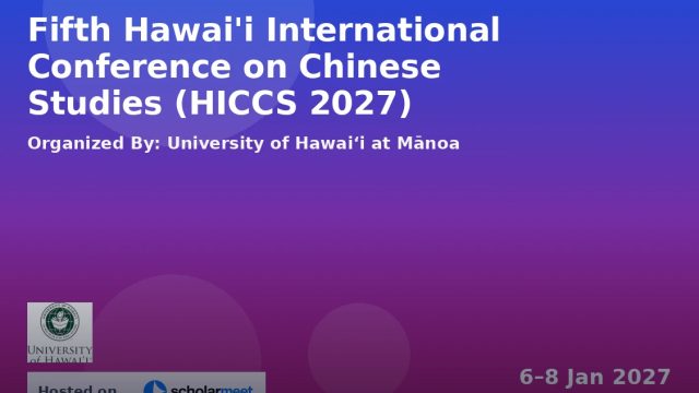 Fifth Hawai'i International Conference on Chinese Studies (HICCS 2027)