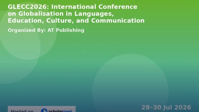 International Conference on Globalisation/Deglobalisation in Languages, Education, Culture and Communication (GLECC2026)